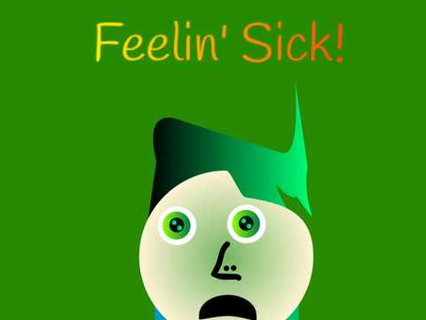 Feelin’ Sick!