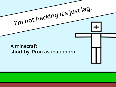 "It's just lag" a Minecraft animation