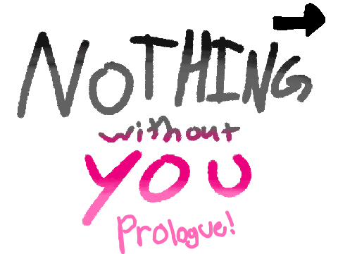 Nothing without You - Prologue