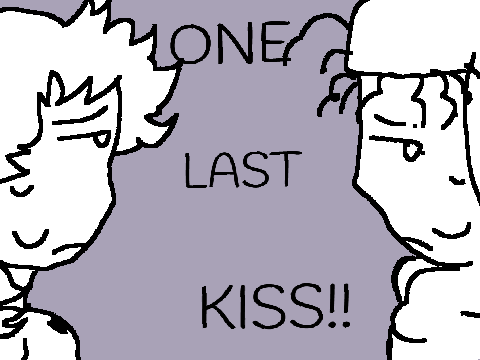 one last kiss.