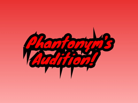 Phantonym's Audition