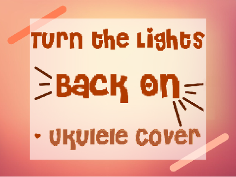 Turn the Lights Back On - Ukulele Cover