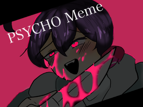PSYCHO Meme 