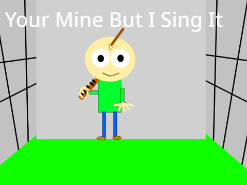 Your Mine But I Sing It