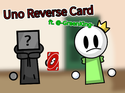 Uno Reverse Card... (ft. @-GreenKing-) #animations #trending