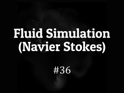#36 Fluid Simulation (Navier Stokes)