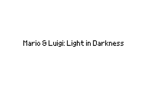 Mario & Luigi: Light in Darkness. REOPENED