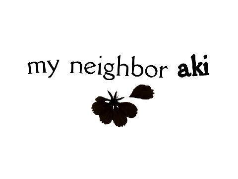 my neighbor aki info!