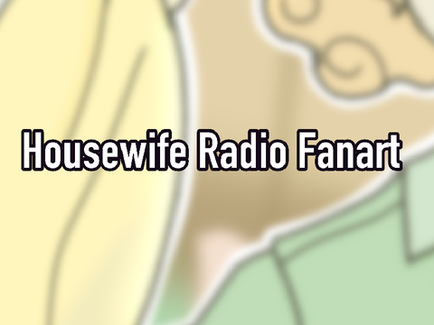 Housewife radio fanart