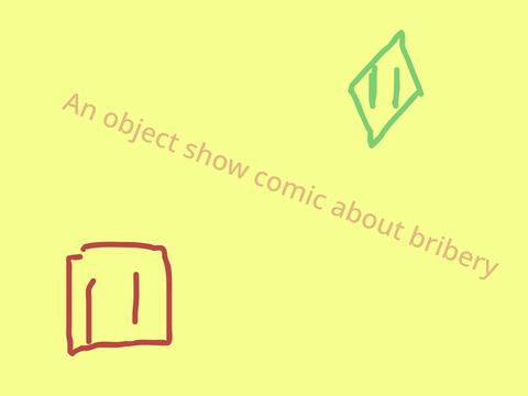 An object show comic about: bribes