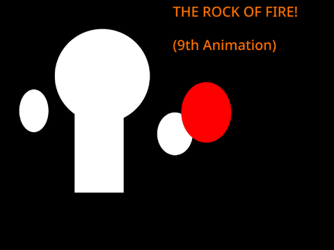 The Rock Of Fire (9th Animation)