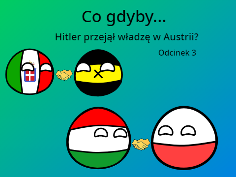 Co gdyby Hitler przejał władzę w Austrii? Część 3