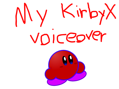 My voice acting (Kirby X)