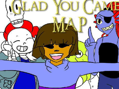 Glad You Came Undertale Pacifist MAP [OPEN]