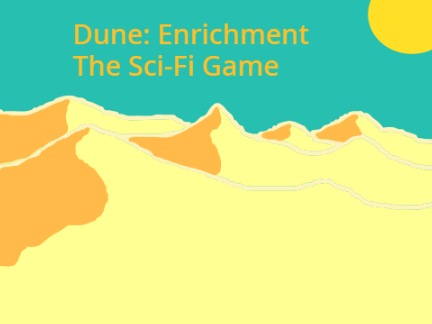 DUNE: Enrichment, the game