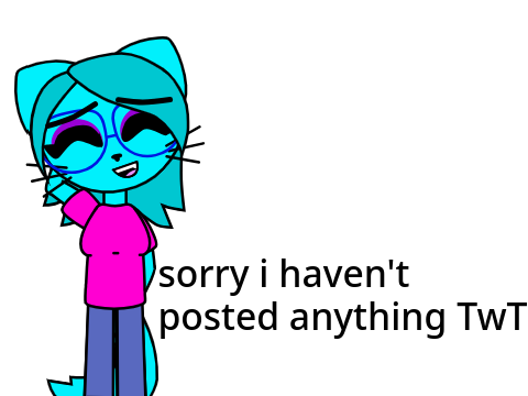 sorry that i haven't posted anything lol