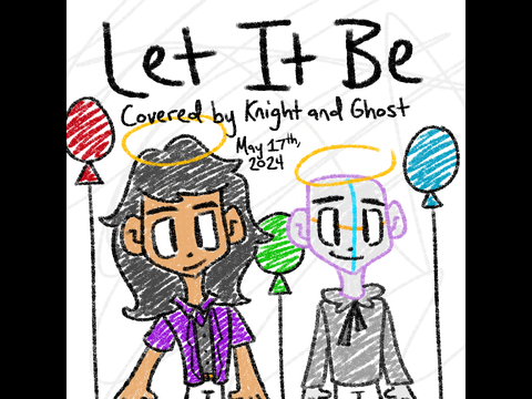 Let It Be - A collab with @Ghostusters :D