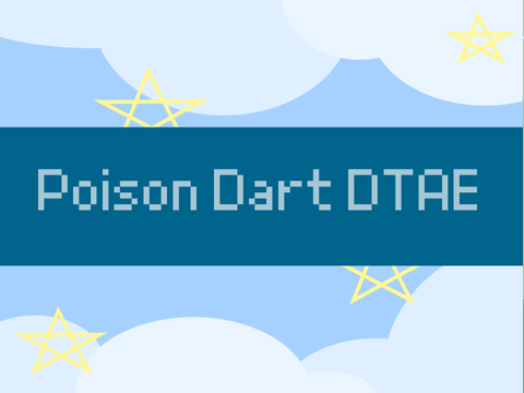 | - Poison Dart DTAE - |