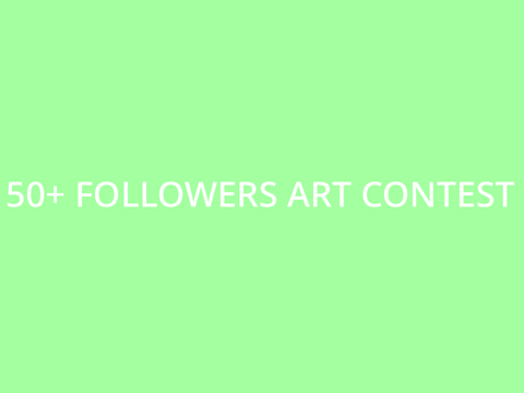 50+ Followers Art Contest