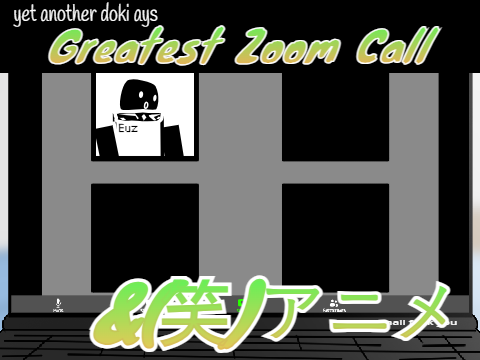 Add yourself singing: Greatest Zoom Call 　and (笑)アニメ remix