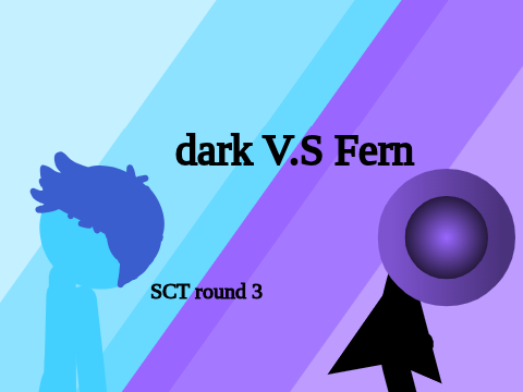 dark V.S Fern || SCT ROUND 3 *unfinished*