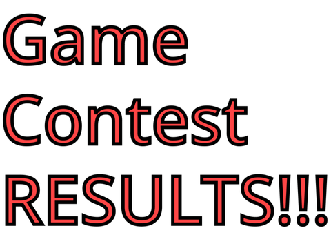 Game Contest RESULTS!!!