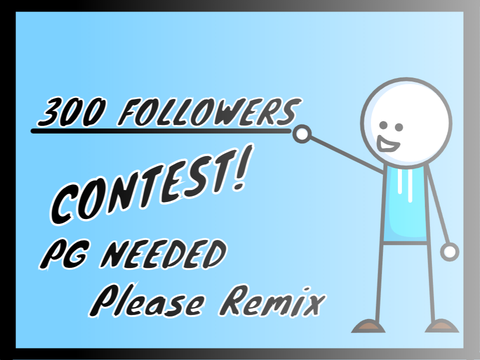 [CLOSED]300 follow constest![Win 50 PG's] Please remix! Pg needed
