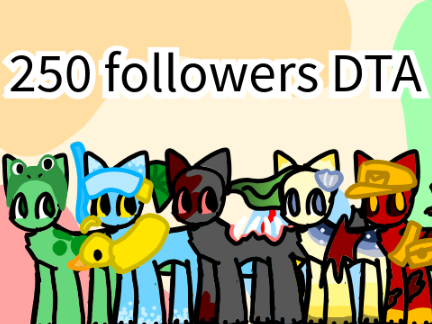 250 followers DTA - CLOSED