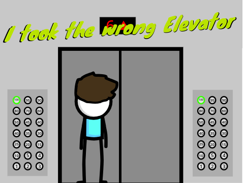 I took the wrong Elevator (New animation) Coming Soon