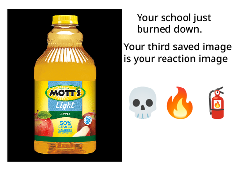 Your school just burned down and your third saved image is your reaction remix