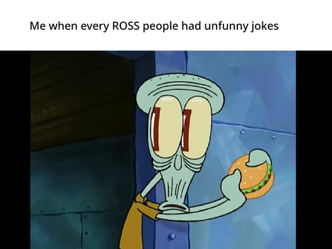 ROSS Meme Again