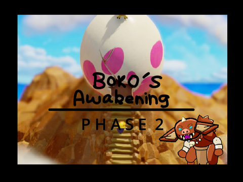 Boko's Awakening Phase 2
