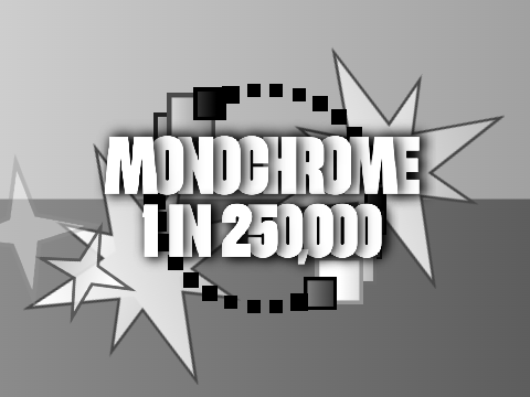 Monochrome: 1 in 250,000