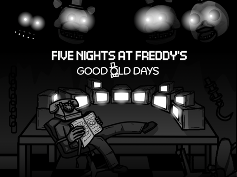 FNAF Good Old Days