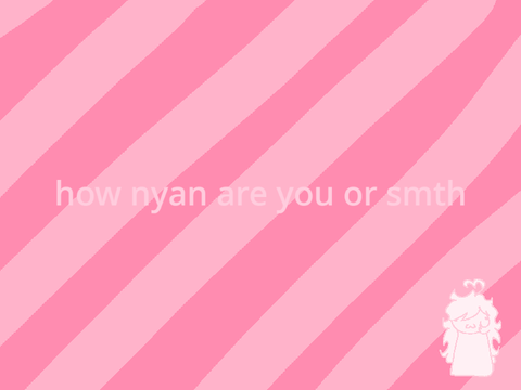 how nyan r u or smth 2