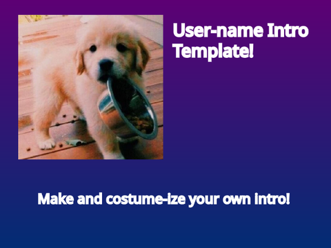 Intro Template!