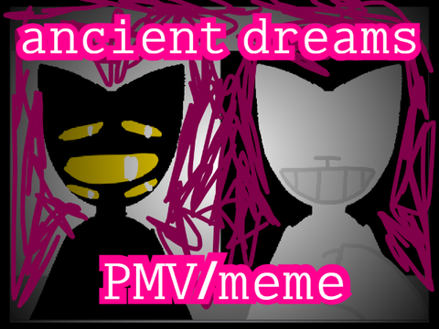 ancient dreams - PMV/meme
