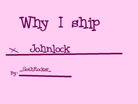 Why I ship Johnlock