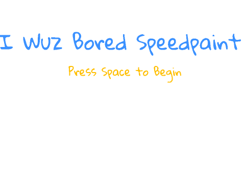 I Wuz Bored Speedpaint