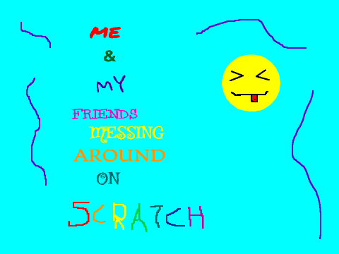 me and my friends messing around on scratch
