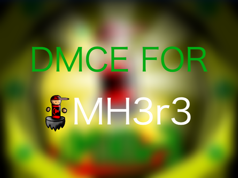 DMCE for @iMH3r3