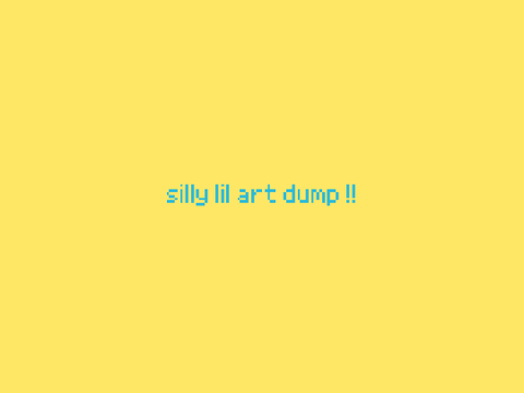 general art dump !!