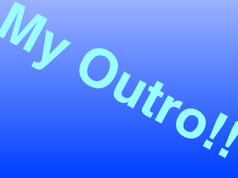 My NEW Outro