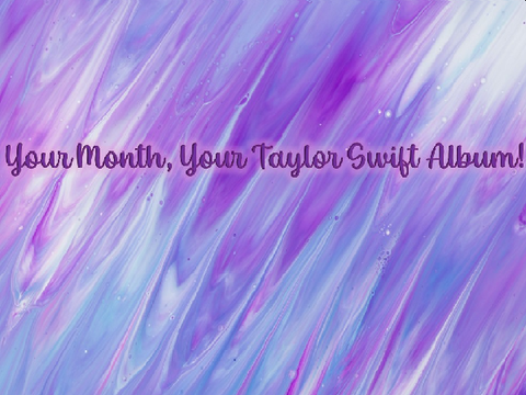 Your Bday Month, Your TS Album!