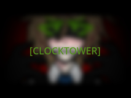 CLOCKTOWER (FW!)
