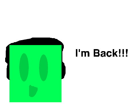 im back!!!