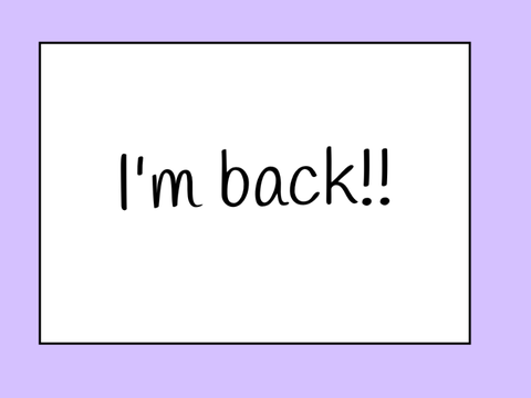 News… I’m back!