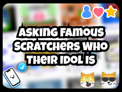 ✨Asking Famous Scratchers Who Their Idol Is✨