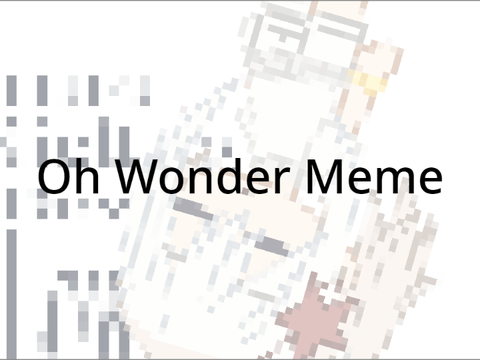 Oh Wonder ・ Gacha Meme