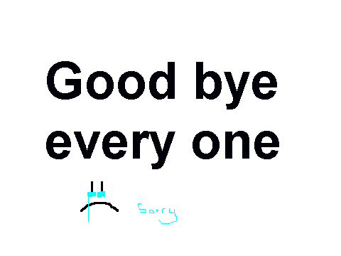 sorry bye